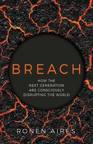 Cover image for Breach: How the Next Generation are Consciously Disrupting the World