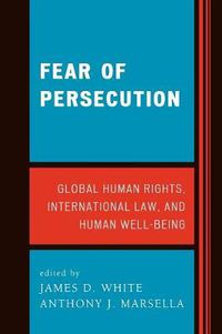 Cover image for Fear of Persecution: Global Human Rights, International Law, and Human Well-Being
