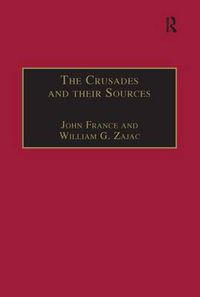 Cover image for The Crusades and their Sources: Essays Presented to Bernard Hamilton