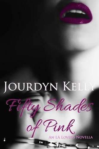 Cover image for Fifty Shades of Pink: An LA Lovers Novella