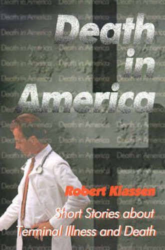 Cover image for Death in America: Short Stories about Terminal Illness and Death