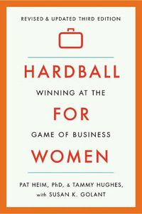 Cover image for Hardball for Women: Winning at the Game of Business: Third Edition