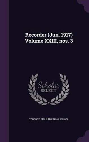 Cover image for Recorder (Jun. 1917) Volume XXIII, Nos. 3