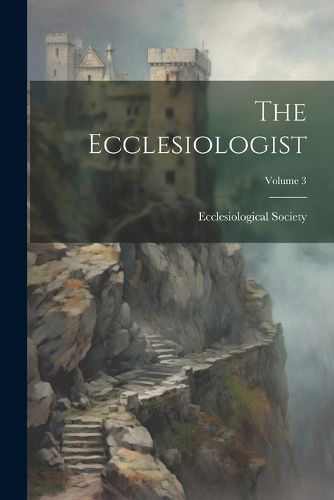 Cover image for The Ecclesiologist; Volume 3