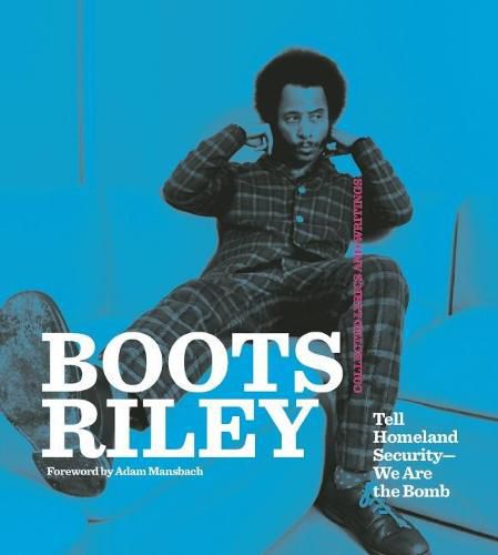 Cover image for Boots Riley: Tell Homeland Security - We Are The Bomb: Collected Lyrics and Writings