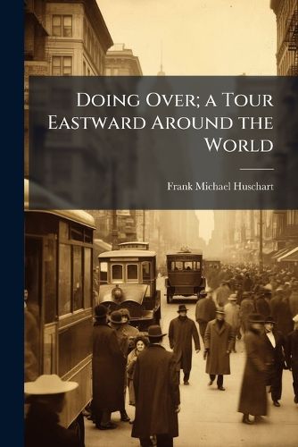 Cover image for Doing Over; a Tour Eastward Around the World