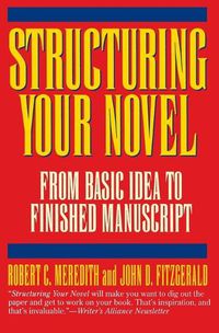 Cover image for Structuring Your Novel: From Basic Idea to Finished Manuscript