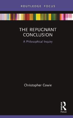 Cover image for The Repugnant Conclusion: A Philosophical Inquiry