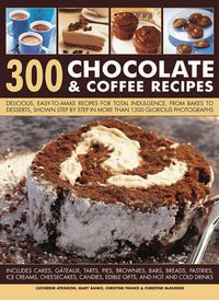 Cover image for 300 Chocolate & Coffee Recipes