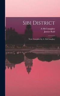 Cover image for Sibi District; Text. Compiled by A. McConaghey