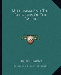 Cover image for Mithraism and the Religions of the Empire