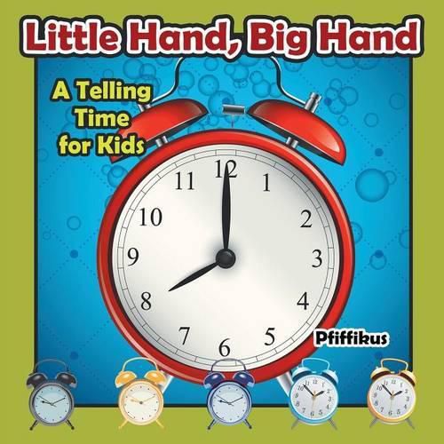 Cover image for Little Hand, Big Hand - A Telling Time for Kids