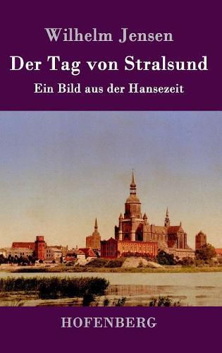 Cover image for Der Tag von Stralsund: Ein Bild aus der Hansezeit