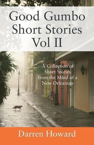 Cover image for Good Gumbo Short Stories Vol II: A Collection of Short Stories from the Mind of a New Orleanian