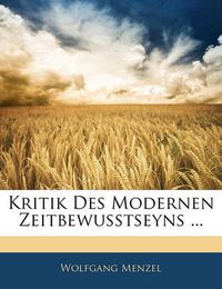 Cover image for Kritik Des Modernen Zeitbewusstseyns ...