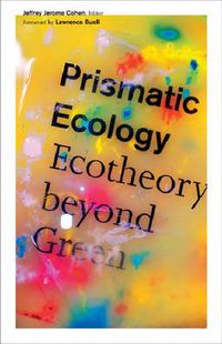 Cover image for Prismatic Ecology: Ecotheory beyond Green