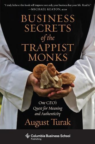 Cover image for Business Secrets of the Trappist Monks: One CEO's Quest for Meaning and Authenticity