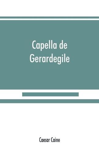 Capella de Gerardegile: or, The story of a Cumberland chapelry (Garrigill)