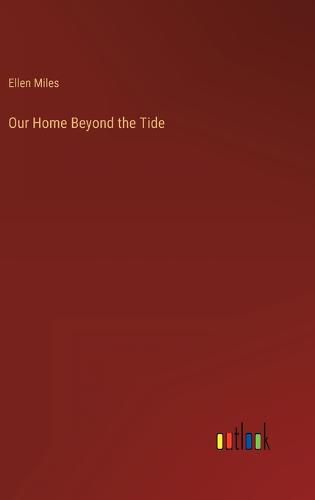 Our Home Beyond the Tide