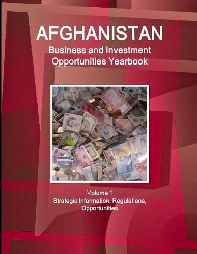 Cover image for Afghanistan Business and Investment Opportunities Yearbook Volume 1 Strategic Information, Regulations, Opportunities