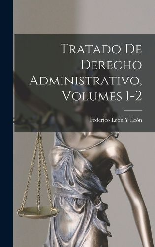 Cover image for Tratado De Derecho Administrativo, Volumes 1-2