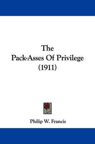 Cover image for The Pack-Asses of Privilege (1911)