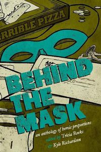 Cover image for Behind the Mask: An Anthology of Heroic Proportions