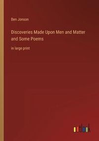 Cover image for Discoveries Made Upon Men and Matter and Some Poems