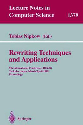 Cover image for Rewriting Techniques and Applications: 9th International Conference, RTA-98, Tsukuba, Japan, March 30 - April 1, 1998, Proceedings