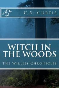 Cover image for Witch in the Woods: The Willies Chronicles