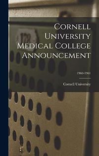 Cover image for Cornell University Medical College Announcement; 1960-1961