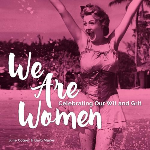 Cover image for We Are Women: Celebrating Our Wit and Grit