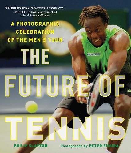 Cover image for The Future of Tennis: A Photographic Celebration of the Men's Tour