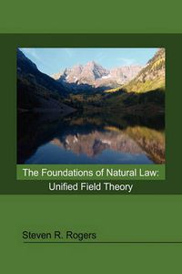 Cover image for The Foundations of Natural Law: Unified Field Theory