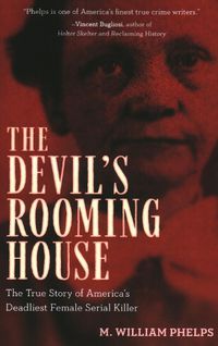 Cover image for Devil's Rooming House: The True Story of America's Deadliest Female Serial Killer