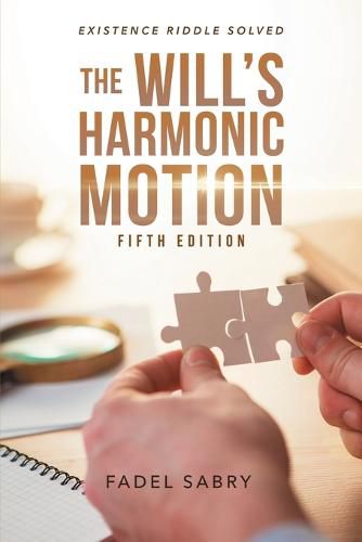 Cover image for The Will's Harmonic Motion: Existence Riddle Solved Fifth Edition