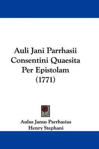 Auli Jani Parrhasii Consentini Quaesita Per Epistolam (1771)