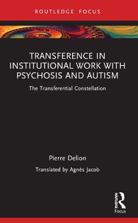 Cover image for Transference in Institutional Work with Psychosis and Autism