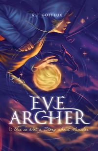 Cover image for Eve Archer: This is Not a Story about Murder