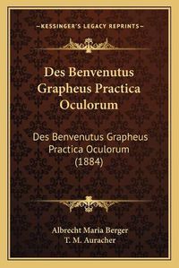 Cover image for Des Benvenutus Grapheus Practica Oculorum: Des Benvenutus Grapheus Practica Oculorum (1884)