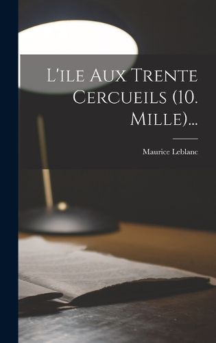 Cover image for L'ile Aux Trente Cercueils (10. Mille)...