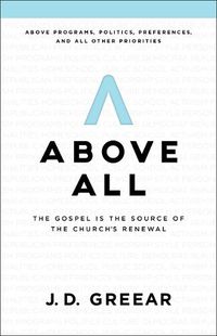 Cover image for Above All: The Gospel Is the Source of the Churchas Renewal