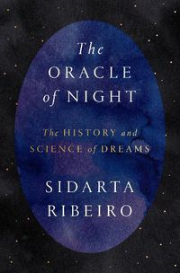 Cover image for The Oracle of Night: The History and Science of Dreams