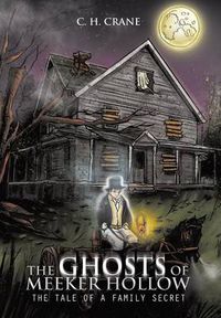 Cover image for The Ghosts of Meeker Hollow: The Tale of a Family Secret