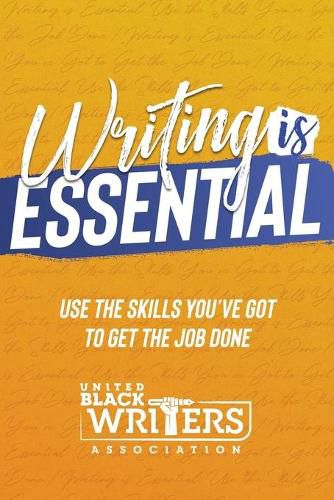 Cover image for Writing is Essential: How to Use What You've Got to Get the Job Done