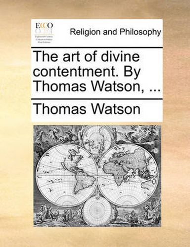 The Art of Divine Contentment. by Thomas Watson, ...