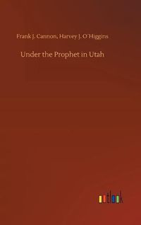 Cover image for Under the Prophet in Utah