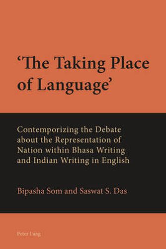 Cover image for 'The Taking Place of Language': Contemporizing the Debate about the Representation of Nation within Bhasa Writing and Indian Writing in English