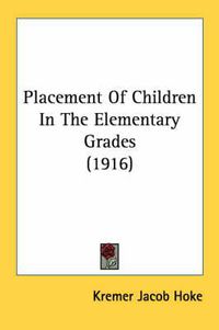 Cover image for Placement of Children in the Elementary Grades (1916)