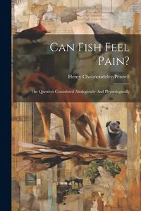 Cover image for Can Fish Feel Pain?